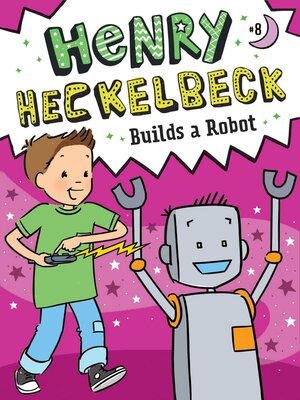 cover image of Henry Heckelbeck Builds a Robot